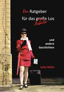 Ver-Ratgeber … und andere Geschichten von Reike,  Jutta