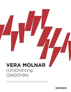 Vera Molnar. (Un)Ordnung. (Dés)Ordre von Ewig,  Isabelle, Schaschl,  Sabine, Schimpf,  Simone, Wondrak,  Anna