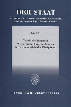 Verabschiedung und Wiederentdeckung des Staates im Spannungsfeld der Disziplinen. von Bumke,  Christian, Meinel,  Florian, Voßkuhle,  Andreas