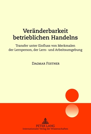 Veränderbarkeit betrieblichen Handelns von Festner,  Dagmar