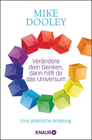 Verändere dein Denken, dann hilft dir das Universum von Dooley,  Mike