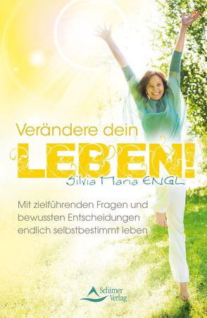 Verändere dein Leben! von Engl,  Silvia Maria