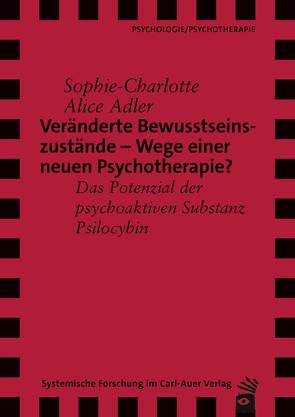 Veränderte Bewusstseinszustände – Wege einer neuen Psychotherapie? von Adler,  Sophie-Charlotte Alice, Revenstorf,  Dirk