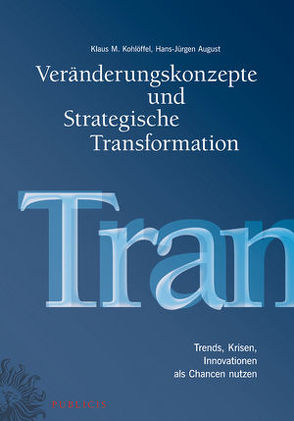 Veränderungskonzepte und Strategische Transformation von August,  Hans-Jürgen, Kohlöffel,  Klaus M.