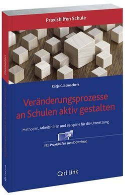 Veränderungsprozesse an Schulen aktiv gestalten von Glasmachers,  Katja