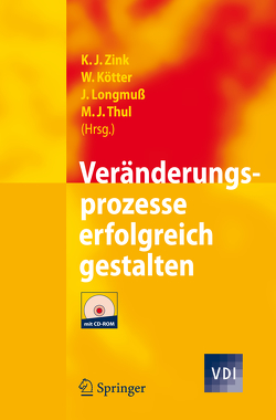 Veränderungsprozesse erfolgreich gestalten von Kötter,  Wolfgang, Longmuß,  Jörg, Thul,  Martin J., Zink,  Klaus J.