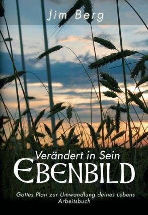 Verändert in sein Ebenbild – Arbeitsbuch von Berg,  Jim