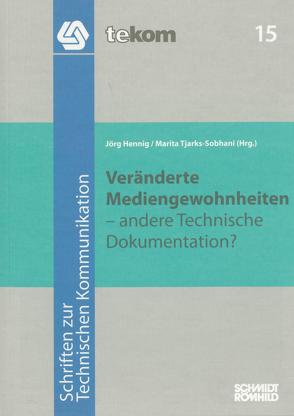 Veränderte Mediengewohnheiten – andere Technische Dokumentation? von Becker,  Ulrich, Bermann,  Claudia, Brennecke,  Carsten, Hasebrink,  Uwe, Hennig,  Jörg, Heuer-James,  Jens-Uwe, Hulitschke,  Stefan, Oehmig,  Peter, Schmeling,  Roland, Schnock,  Brigitte, Schober,  Martin, Schröter-Mayer,  Brigitte, Siegel,  Siegfried, Siever,  Torsten, Tjarks-Sobhani,  Marita, Wagner,  Hans-Ulrich, Weber,  Eva, Zühlke,  Detlef