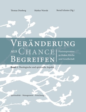 Veränderung als Chance begreifen von Dienberg,  Thomas, Schmies,  Bernd, Warode,  Markus