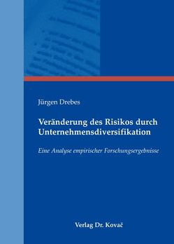 Veränderung des Risikos durch Unternehmensdiversifikation von Drebes,  Jürgen