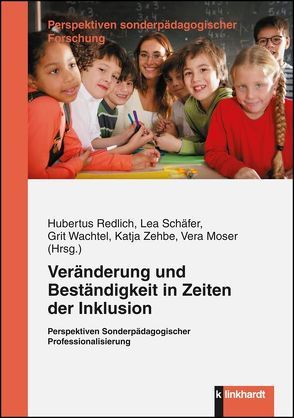 Veränderung und Beständigkeit in Zeiten der Inklusion von Moser,  Vera, Redlich,  Hubertus, Schäfer,  Lea, Wachtel,  Grit, Zehbe,  Katja