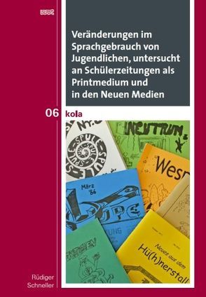 Veränderungen im Sprachgebrauch von Jugendlichen, untersucht an Schülerzeitungen als Printmedium in den Neuen Medien von Schneller,  Rüdiger