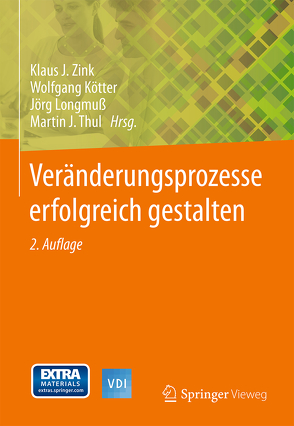 Veränderungsprozesse erfolgreich gestalten von Kötter,  Wolfgang, Longmuß,  Jörg, Thul,  Martin J., Zink,  Klaus J.