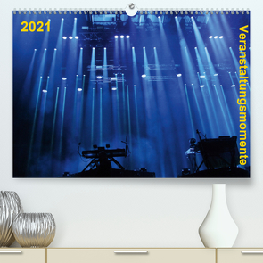 Veranstaltungsmomente (Premium, hochwertiger DIN A2 Wandkalender 2021, Kunstdruck in Hochglanz) von Zielke,  Dannie