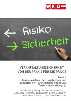 Veranstaltungssicherheit – Von der Praxis für die Praxis von Bardy,  Martin, Geczek,  Georg, Gratz,  Alexander, Herrmann,  Alexander, Kastner,  Erik, Kloibhofer,  Georg, Kollaritsch,  Alexandar, Mayerhofer,  Bernhard