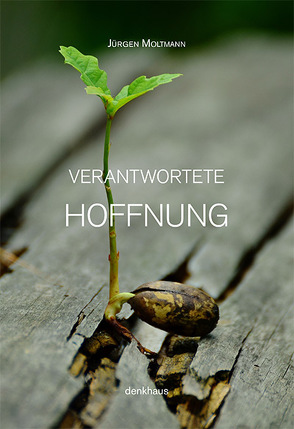 Verantwortete Hoffnung von Moltmann,  Jürgen