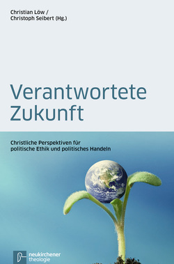 Verantwortete Zukunft von Bohlken,  Eike, Härle,  Wilfried, Löw,  Christian, Preul,  Reiner, Sautter,  Hermann, Schockenhoff,  Eberhard, Seibert,  Christoph