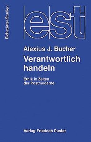 Verantwortlich handeln von Bucher,  Alexius J