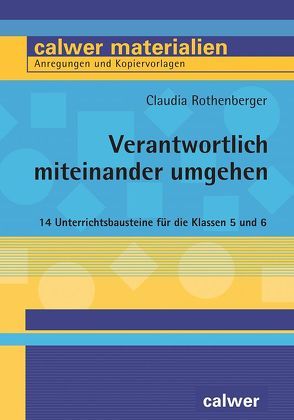 Verantwortlich miteinander umgehen von Rothenberger,  Claudia