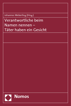 Verantwortliche beim Namen nennen – Täter haben ein Gesicht von Weberling,  Johannes