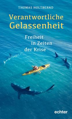 Verantwortliche Gelassenheit von Holtbernd,  Thomas