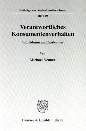 Verantwortliches Konsumentenverhalten. von Neuner,  Michael