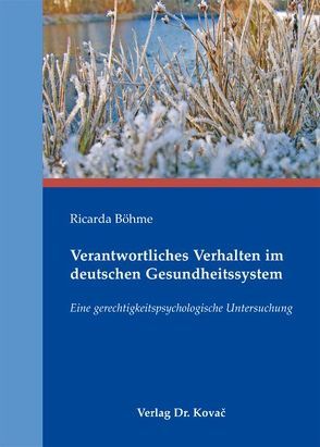 Verantwortliches Verhalten im deutschen Gesundheitssystem von Böhme,  Ricarda