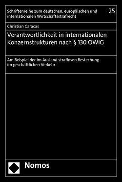 Verantwortlichkeit in internationalen Konzernstrukturen nach § 130 OWiG von Caracas,  Christian