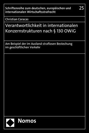 Verantwortlichkeit in internationalen Konzernstrukturen nach § 130 OWiG von Caracas,  Christian