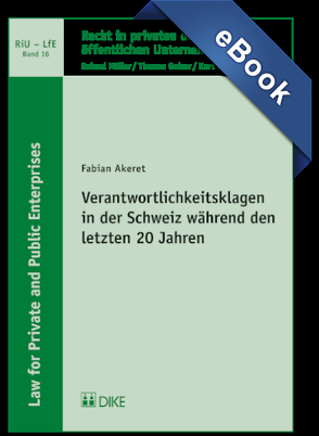 Verantwortlichkeitsklagen in der Schweiz während den letzten 20 Jahren von Akeret,  Fabian