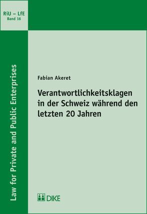 Verantwortlichkeitsklagen in der Schweiz während den letzten 20 Jahren von Akeret,  Fabian