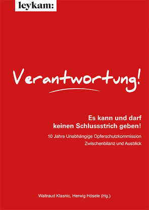 Verantwortung! Es kann und darf keinen Schlussstrich geben! von Hösele,  Herwig, Klasnic,  Waltraud