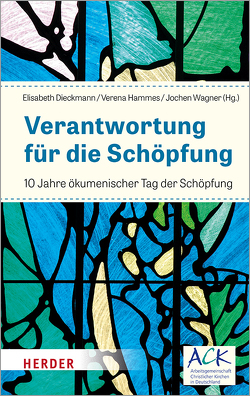 Verantwortung für die Schöpfung von Dieckmann,  Elisabeth, Hammes,  Verena, Wagner,  Jochen