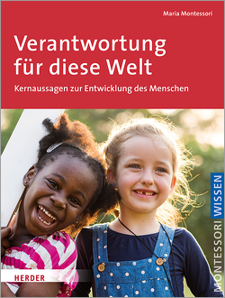 Verantwortung für diese Welt von Fehrer,  Malve, Hammer,  Ulrike, Montessori,  Maria