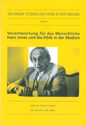 Verantwortung für das Menschliche. Hans Jonas und die Ethik in der Medizin von Böhler,  Dietrich, Frewer,  Andreas