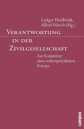 Verantwortung in der Zivilgesellschaft von Bernasconi,  Robert, Bienfait,  Agathe, Dubiel,  Helmut, Forst,  Rainer, Gosepath,  Stefan, Günther,  Klaus, Heidbrink,  Ludger, Hirsch,  Alfred, Kaufmann,  Franz-Xaver, Kettner,  Matthias, Klages,  Helmut, Ladwig,  Bernd, Maaser,  Wolfgang, Nullmeier,  Frank, Pankoke,  Eckart, Reese-Schäfer,  Walter, Strub,  Christian