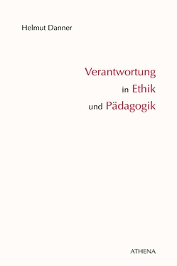 Verantwortung in Ethik und Pädagogik von Danner,  Helmut