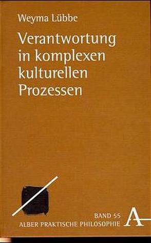 Verantwortung in komplexen kulturellen Prozessen von Lübbe,  Weyma