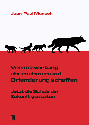 Verantwortung übernehmen und Orientierung schaffen von Munsch,  Jean-Paul