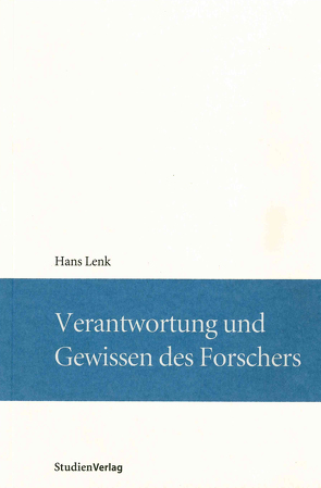 Verantwortung und Gewissen des Forschers von Lenk,  Hans