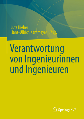 Verantwortung von Ingenieurinnen und Ingenieuren von Hieber,  Lutz, Kammeyer,  Hans-Ullrich