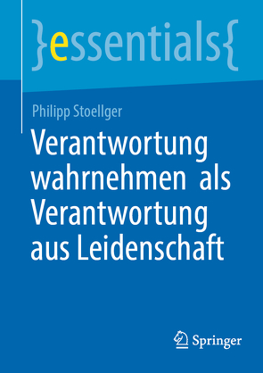 Verantwortung wahrnehmen als Verantwortung aus Leidenschaft von Stoellger,  Philipp