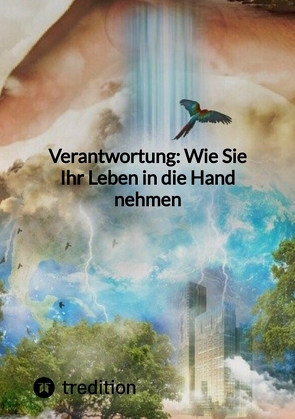 Verantwortung: Wie Sie Ihr Leben in die Hand nehmen von Jaltas