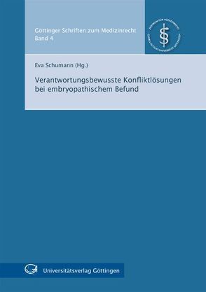 Verantwortungsbewusste Konfliktlösungen bei embryopathischem Befund von Schumann,  Eva