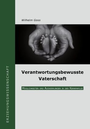 Verantwortungsbewusste Vaterschaft von Goss,  Wilhelm