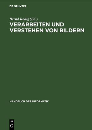 Verarbeiten und Verstehen von Bildern von Eckstein,  Wolfgang, Klotz,  Karlhorst, Levi,  Paul, Meyer-Gruhl,  Uwe, Pauli,  Josef, Radig,  Bernd