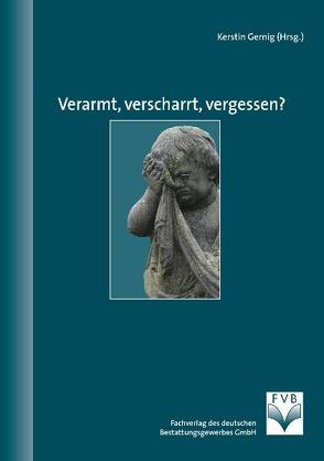 Verarmt, verscharrt, vergessen? von Gernig,  Kerstin