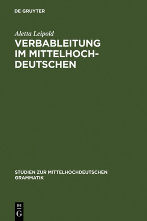 Verbableitung im Mittelhochdeutschen von Leipold,  Aletta