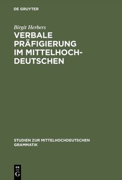 Verbale Präfigierung im Mittelhochdeutschen von Herbers,  Birgit