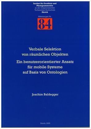 Verbale Selektion von räumlichen Objekten. Ein benutzerorientierter Ansatz für mobile Systeme auf Basis von Ontologien von Baldegger,  Joachim, Giger,  Christine